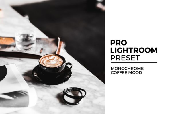 黑白咖啡照片后期调色LR预设 Monochrome Coffee Mood Lightroom Preset