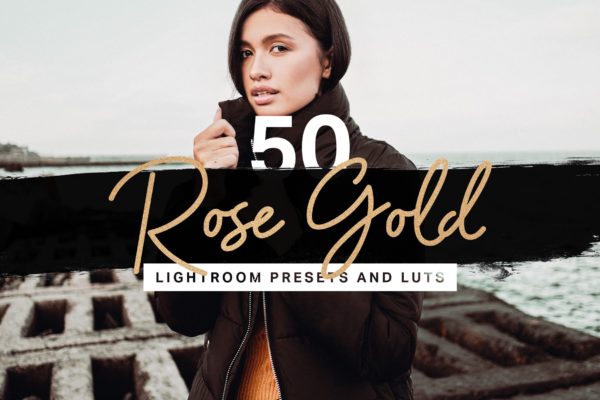 50款玫瑰金时尚色调照片处理LR预设合集 50 Rose Gold Lightroom Presets LUTs