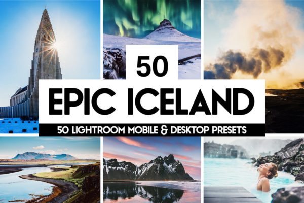 50款世界奇观/风景照片后期处理亿图网易图库精选LR预设 Epic Iceland &#8211; 50 Lightroom Presets and LUTs