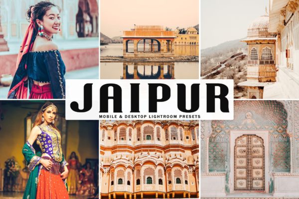 斋浦尔特色风景旅行拍摄后期调色Lightroom预设 Jaipur Mobile &amp; Desktop Lightroom Presets