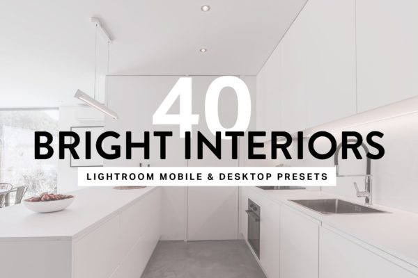 40款室内摄影亮色调照片后期处理LR预设 40 Bright Interior Lightroom Preset