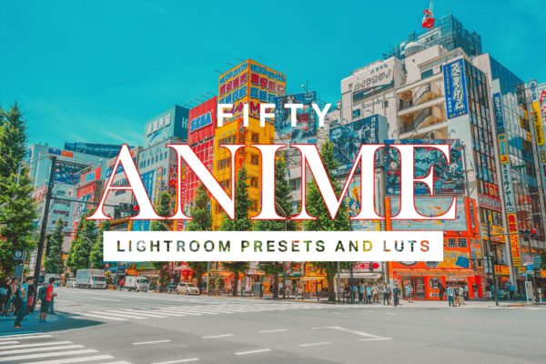 50款照片动漫手绘风格LR照片后期处理预设 50 Anime Lightroom Presets and LUTs