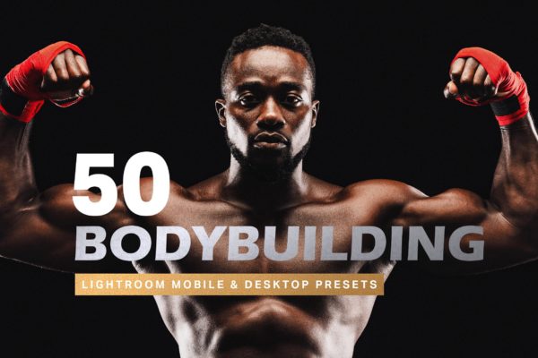 50款精美的健身健美摄影LR调色预设 50 Bodybuilding Lightroom Presets