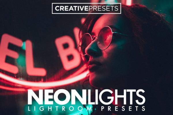 霓虹灯夜景摄影照片后期处理LR预设 Neon Lights Lightroom Presets