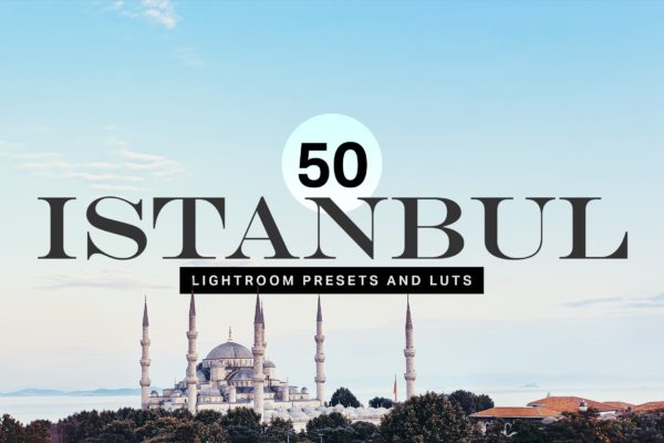 [伊斯坦布尔之旅]-50款旅行摄影后期处理Lightroom调色预设 50 Istanbul Travel Lightroom Presets and LUTs